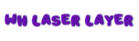 WH Laser Layer